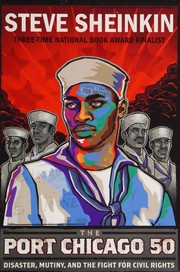 The Port Chicago 50 : disaster, mutiny, and the fight for civil rights / Steve Sheinkin. Cover Image