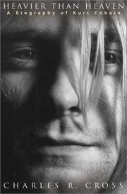 Heavier than heaven : a biography of Kurt Cobain  Cover Image