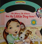 Oh where, oh where has my little dog gone?  Cover Image