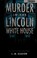 Go to record Murder in the Lincoln White House