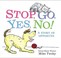 Go to record Stop, go, yes, no! : a story of opposites