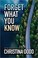 Go to record Forget what you know a novel